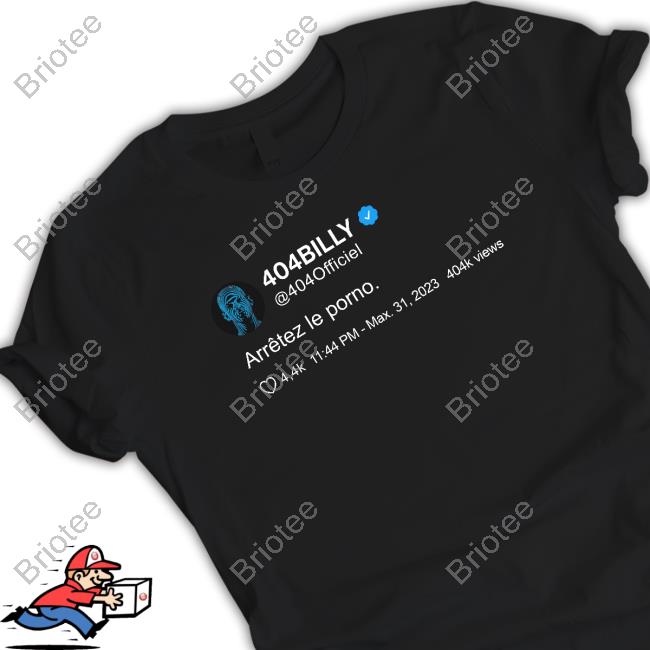 Official 404Billy Arrêtez Le Porno Shirt