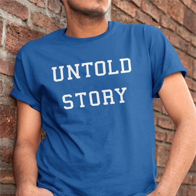 Untold Story Tee Shirt
