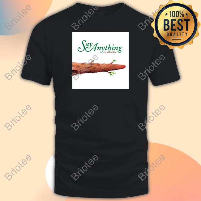 Say Anything Merch Say Anything Is A Real Boy Tee Shirt