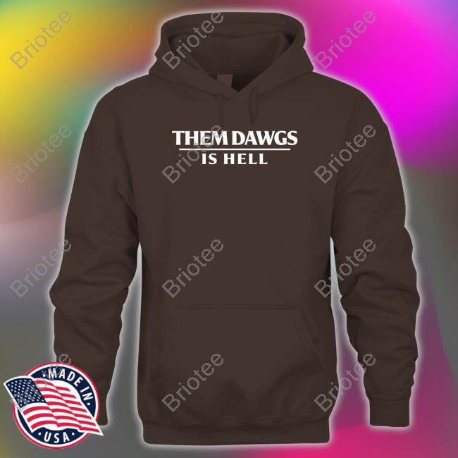 Official Stetson Bennett Them Dawgs Is Hell Sweatshirt