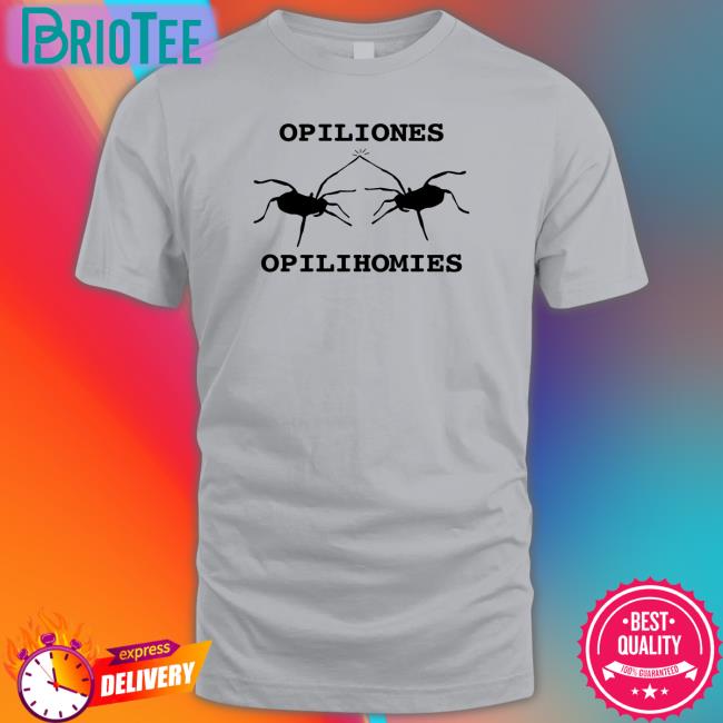 Opiliones Opilihomies New Shirt