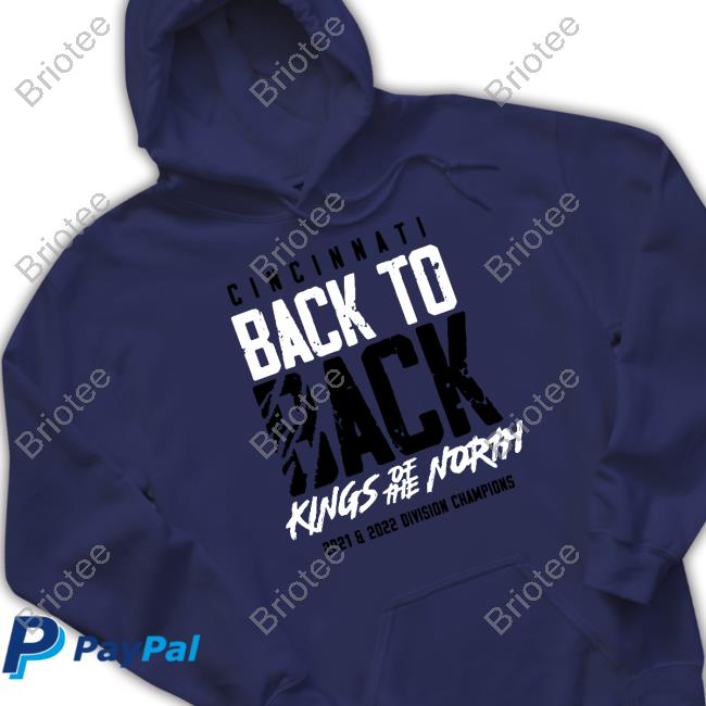 Official Cincy Shirts Cincinnati Back To Back Kings Of The North 2021 2022 Division Champions Hoodie