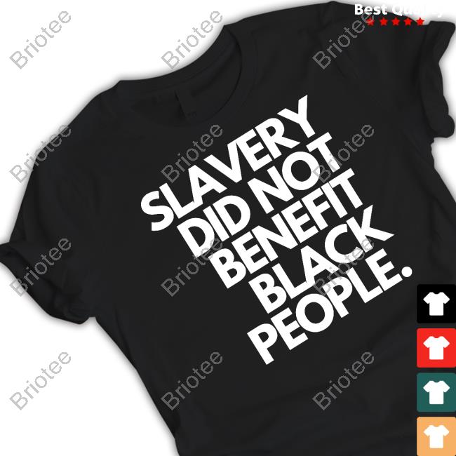 Attorney Crump Slavery Did Not Benefit Black People Shirt