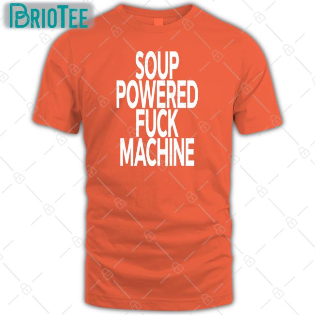Soup Kink Soup Powered Fuck Machine T Shirts