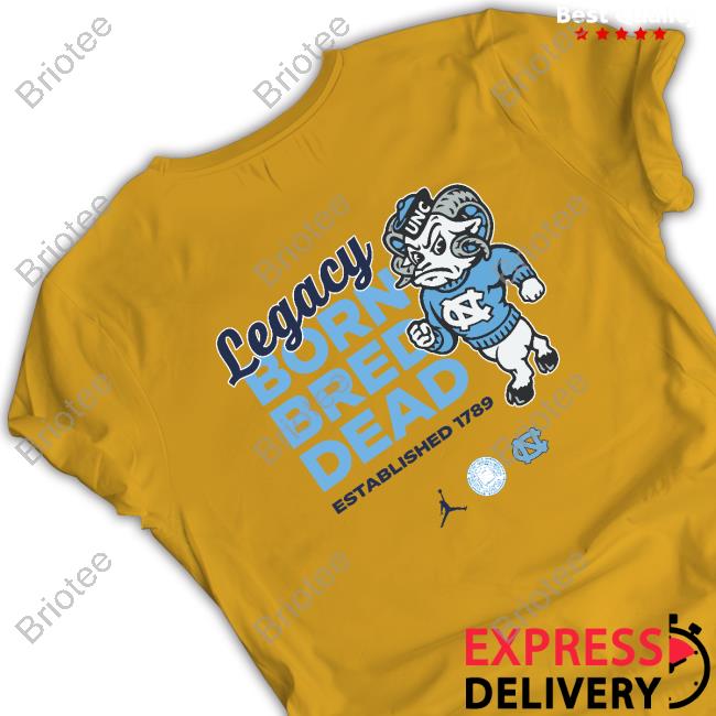 Official Carolina Legacy Born Bred Dead TShirts Carolina Legacy Born Bred Dead Edition Limited TShirts
