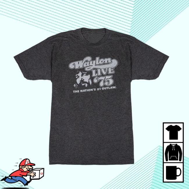 Official Waylon Shop Waylon live 75 the nation's #1 Outlaw T-Shirt