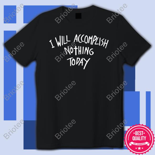 Teddy Fresh Merch I Will Accomplish Nothing Today Shirt Heidi Klum