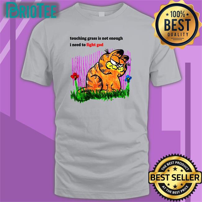 Satelyn Boo-Den Touching Grass Is Not Enough I Need To Fight God Classic Tee Shirt Medus4cdc