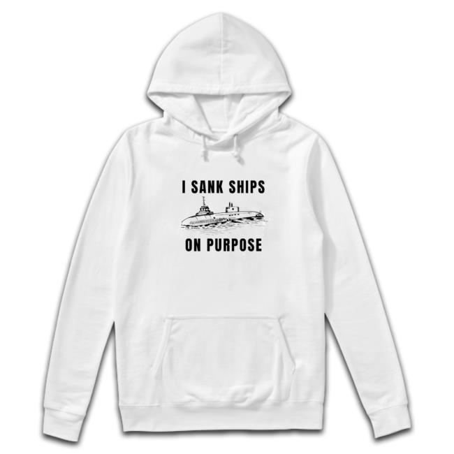 I sank ships on purpose Shirt