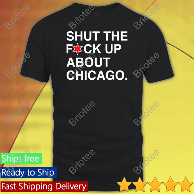 Shut The Fuck Up About Chicago Long Sleeve