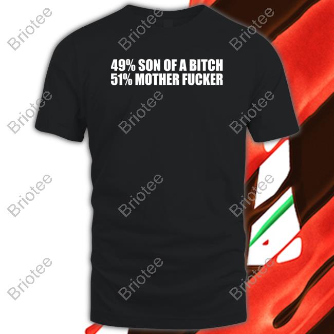 Shirts That Go Hard 49% Son Of A Bitch 51% Mother Fucker Hooded Sweatshirt