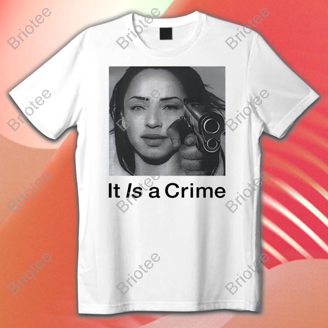 It Is A Crime Tee Shirt