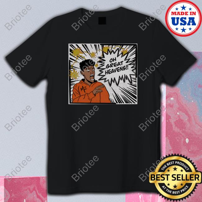 Oh Great Heavens T Shirt