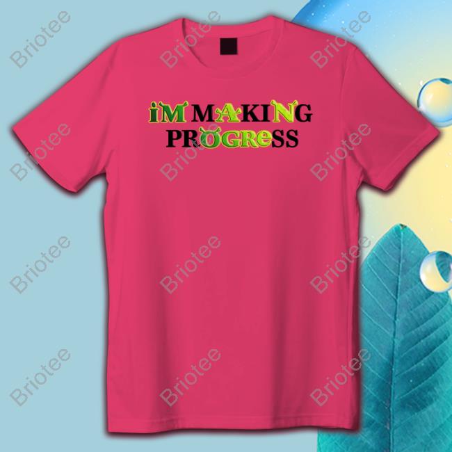 Official I'm Making Progress Tee Shirt