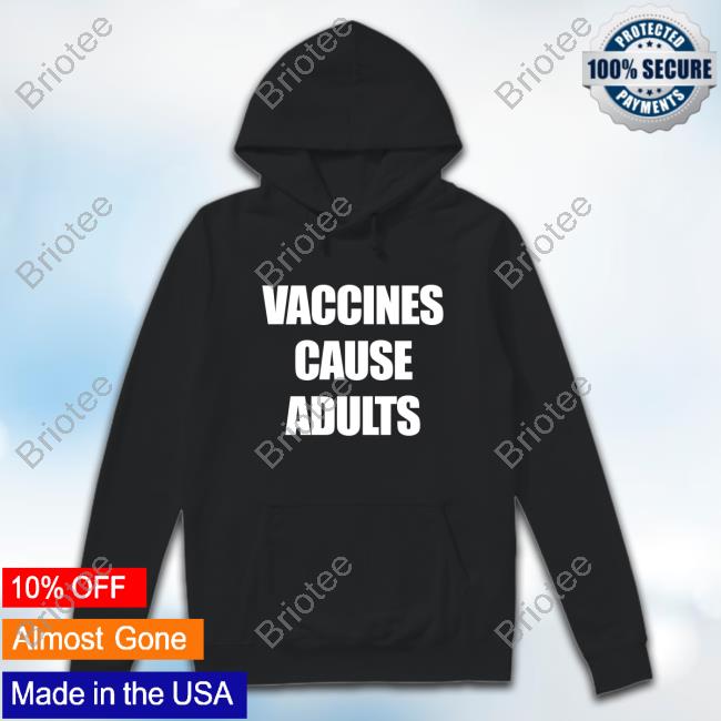 Official Vaccines Cause Adults Shirt 2023