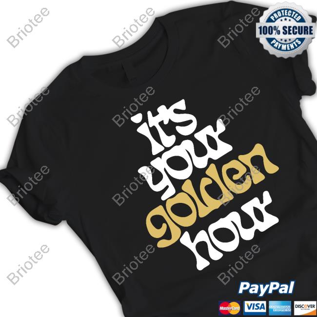 It's Your Golden Hour T Shirt