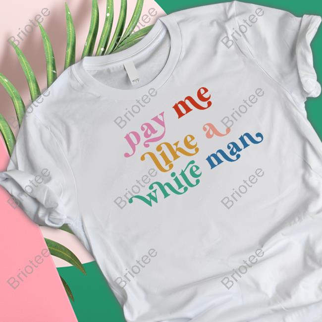 Official CasuallyGreg Pay Me Like A White Man T-Shirt