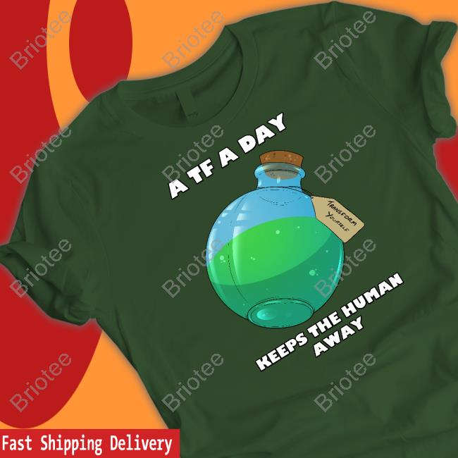 A TF A Day Keeps The Human Away Shirt