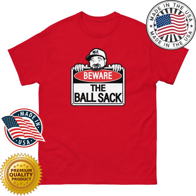 Official Beware The Ball Sack Shirt 2023