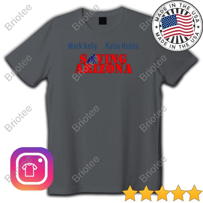 Mark Kelly Katie Hobbs Saving Arizona Hoodie