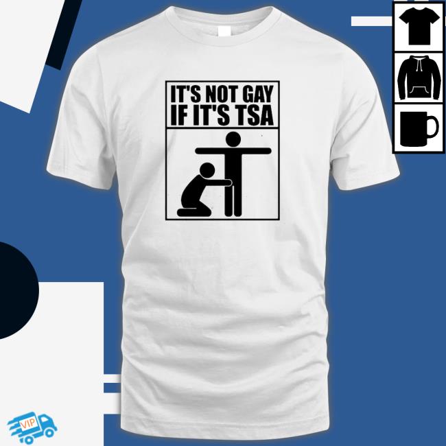 Official It’s not gay if it’s tsa Hoodie Official It’s not gay if it’s tsa Long Sleeve Tee