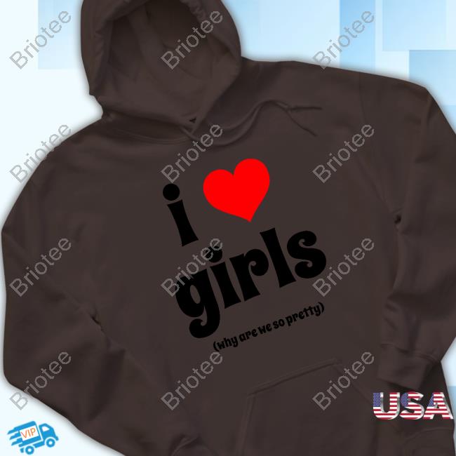 I Love Girls Shirt
