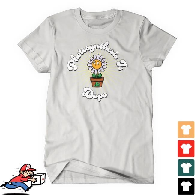 Photosynthesis is Dope Shirt