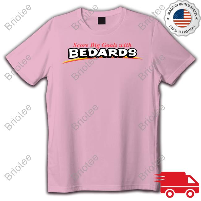 Obvious Shirts Merch Score Big Goals With Bedards T-Shirt