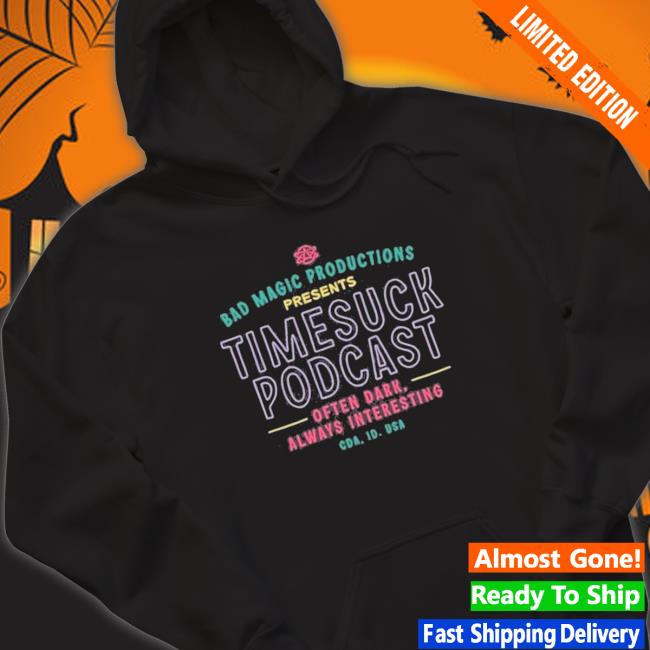 Official Bad Magic Productions Presents Timesuck Podcast Always Interesting T-shirt
