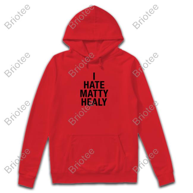 I Hate Matty Healy Shirts