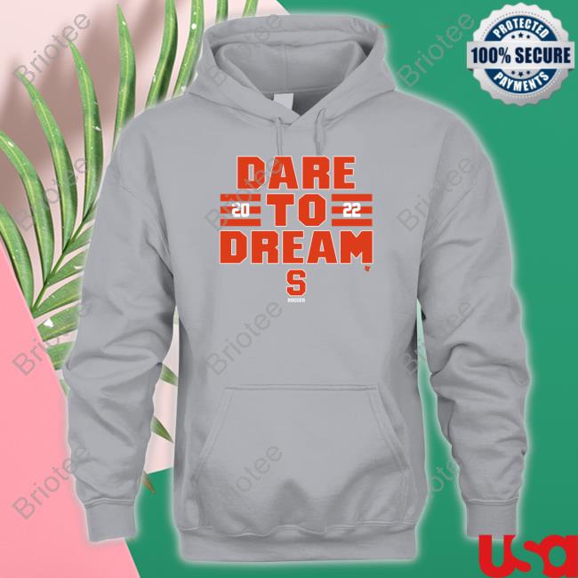 Dare To Dream Shirt
