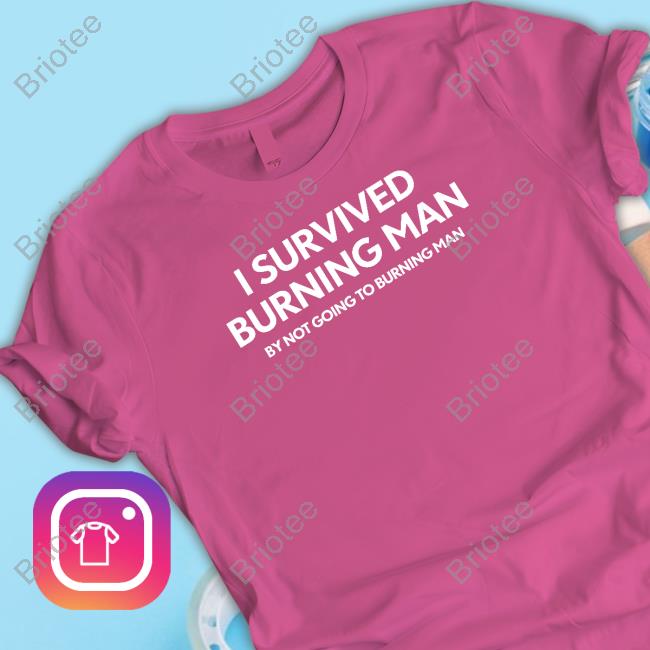 Not Attending Burning Man Shirt