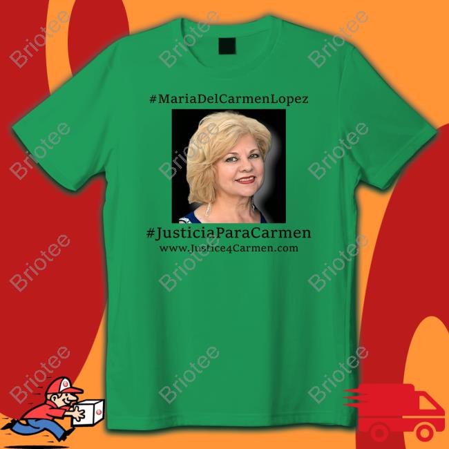 Jose Antonio Lopez Maria Del Carmen Lopez Justicia Para Carmen Shirt