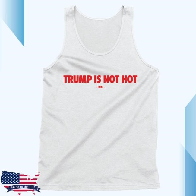 Official Gavin Newsom Trump Is Not Hot Tank(Unisex White Tank) Shirt