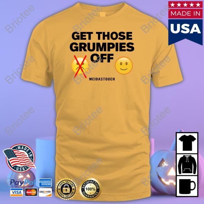 Get Those Grumpies Off Long Sleeve Shirt