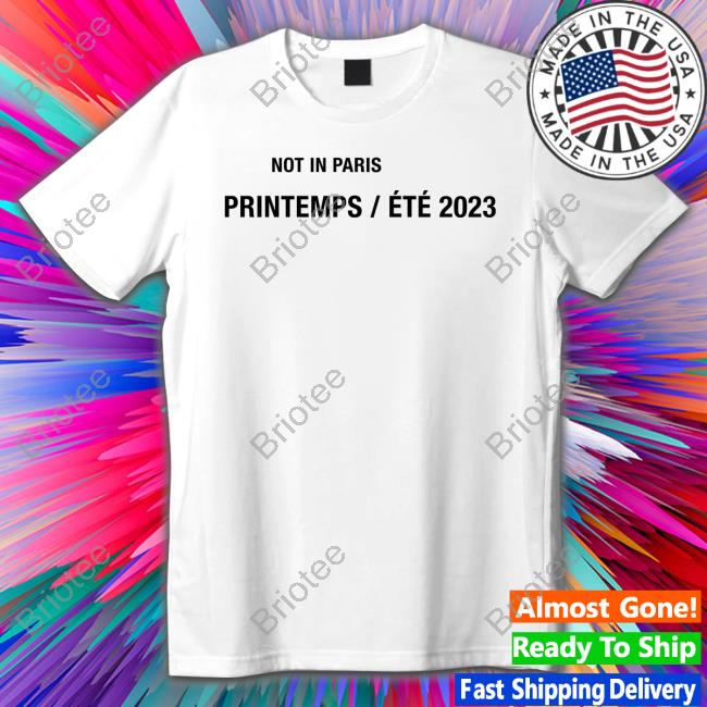 Highsnobiety Merch Not In Paris Printemps Été 2023 Shirt