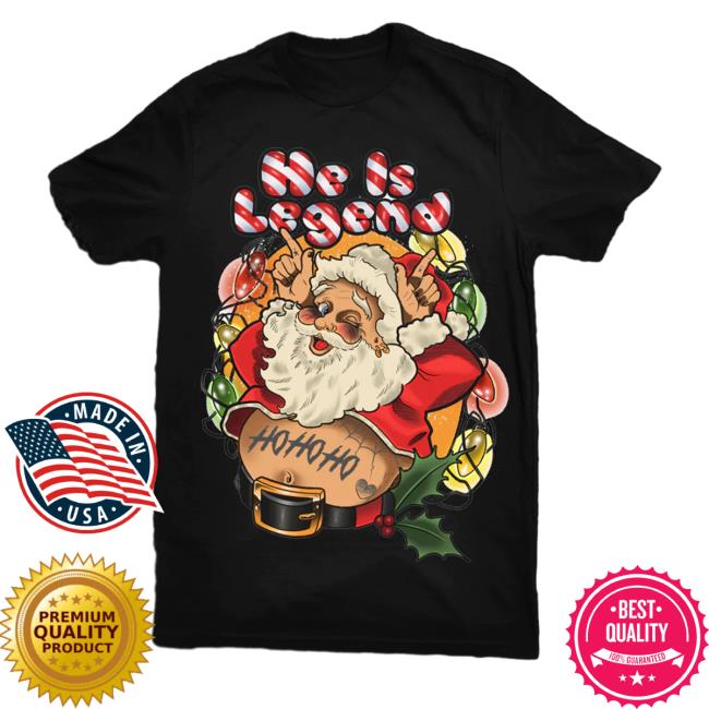 He Is Legend Merch Santa Tee Shirt