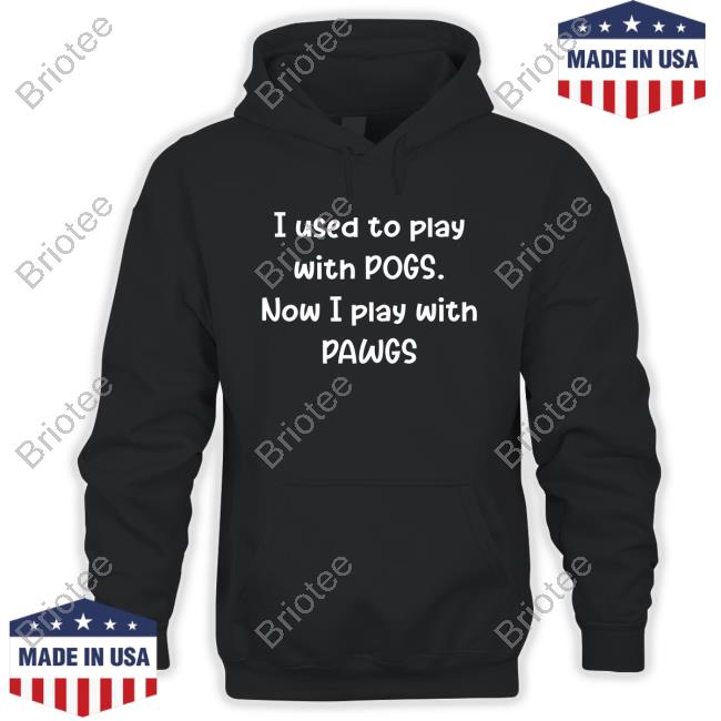I Used To Play With Pogs Now I Play With Pawgs T Shirt
