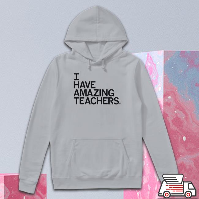 I Have Amazing Teachers T-Shirt
