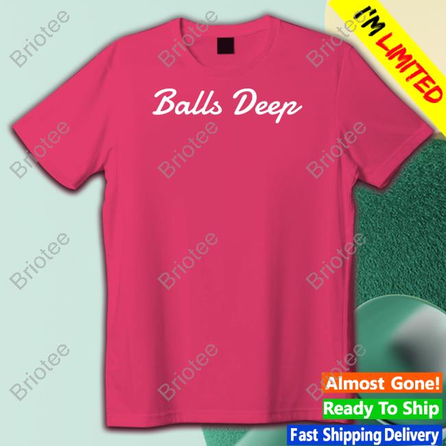 Balls Deep Shirt Wicked Naughty Apparel