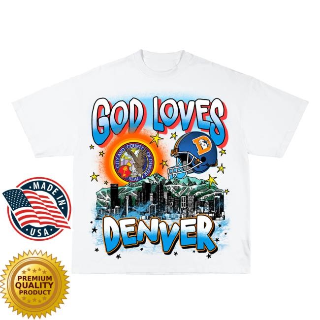 Pr^yed God Loves Denver Unisex Shirts