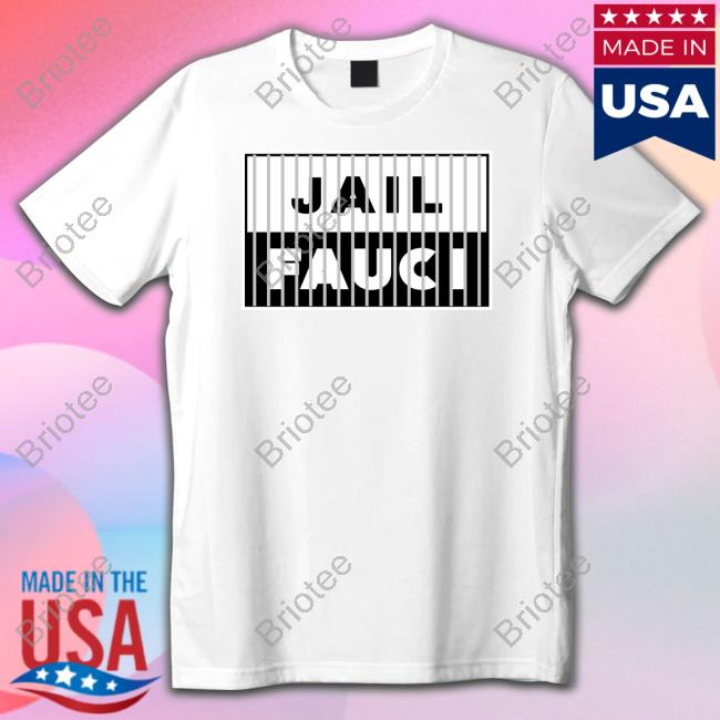 Jail Fauci T Shirt