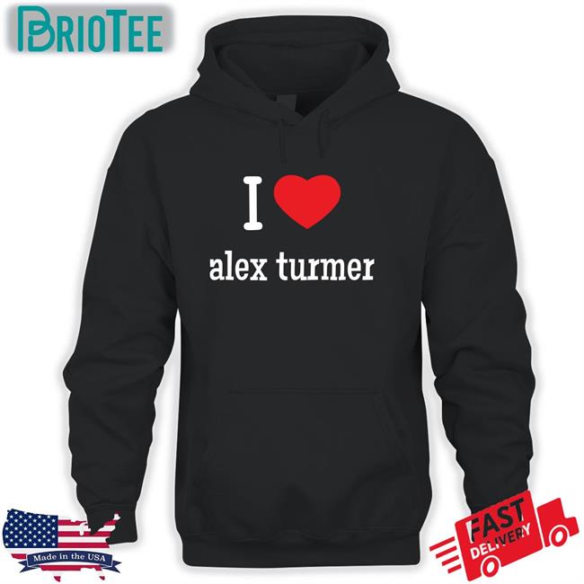 I Love Alex Turmer Shirt Circusmonkees