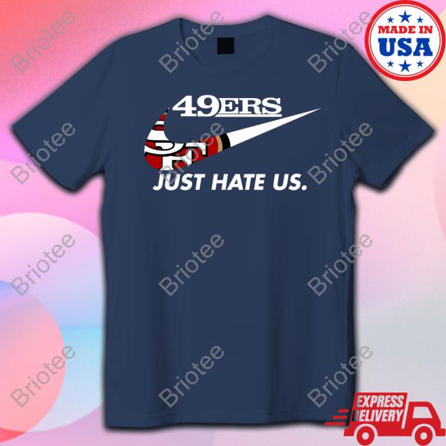 Kyle Shanahan 49Ers Just Hate Us Tee San Francisco 49ers Reginald B Myers