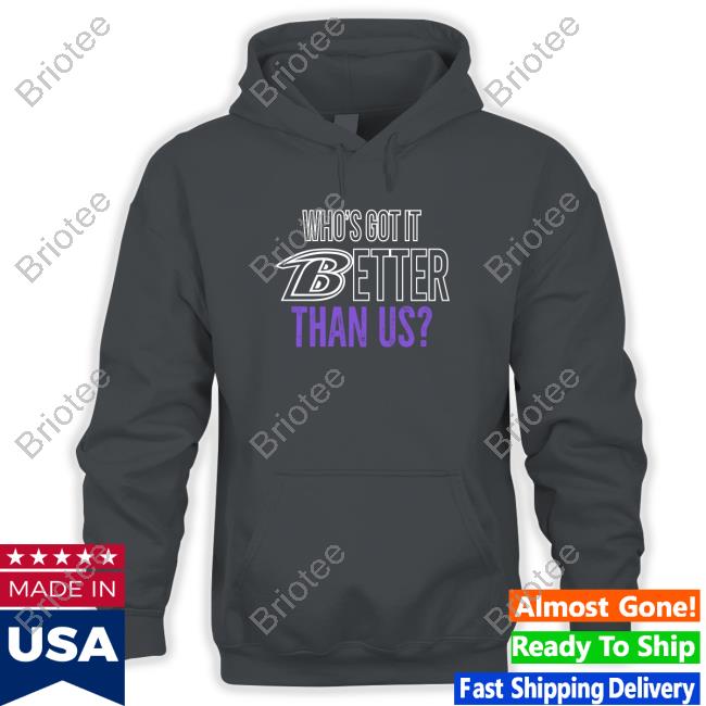 Official Who's Got It Better Than Us Shirt
