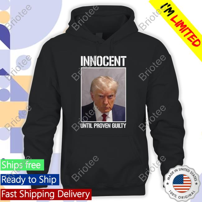 Official Donald Trump Jr Shop Trump Innocent Until Proven Guilty Hoodie