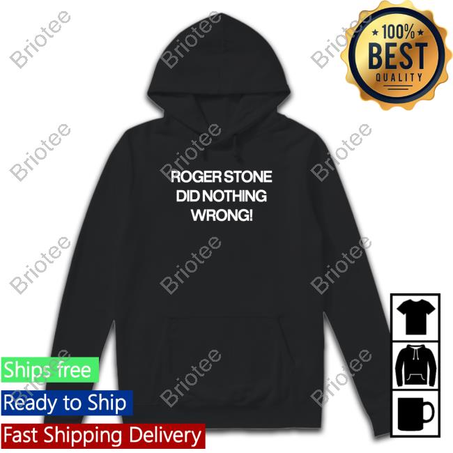 Official Roger Stone Did Nothing Wrong Hoodie