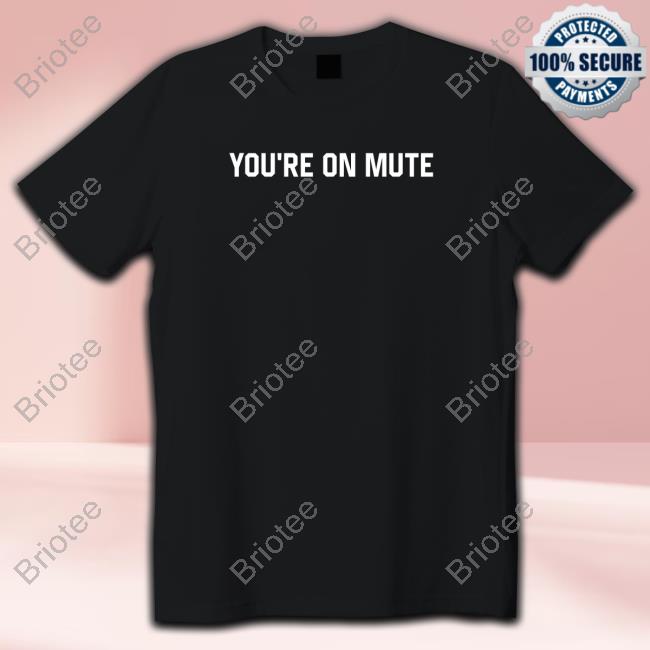 Official Middleclassfancy Merch You're On Mute Tee Shirt