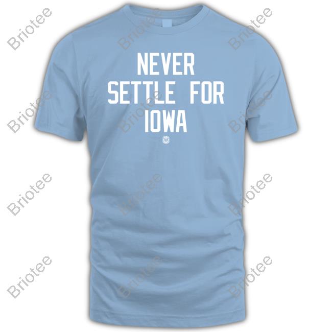 Never Settle For Iowa Hoodie