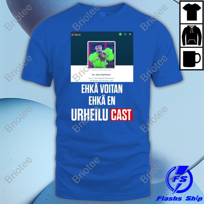 Elite Prospects Käärijä Jere Pöyhönen Ehkä Voitan Ehkä En Urheilucast T Shirt